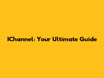 IChannel: Your Ultimate Guide