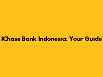 IChase Bank Indonesia: Your Guide
