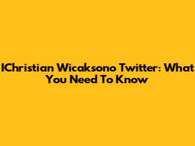 IChristian Wicaksono Twitter: What You Need To Know