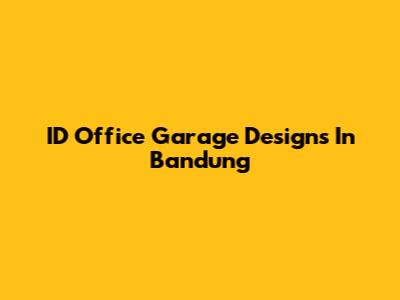 ID Office Garage Designs In Bandung