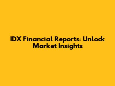 IDX Financial Reports: Unlock Market Insights