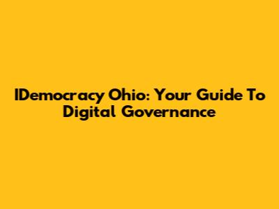IDemocracy Ohio: Your Guide To Digital Governance