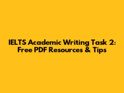 IELTS Academic Writing Task 2: Free PDF Resources & Tips