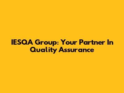 IESQA Group: Your Partner In Quality Assurance