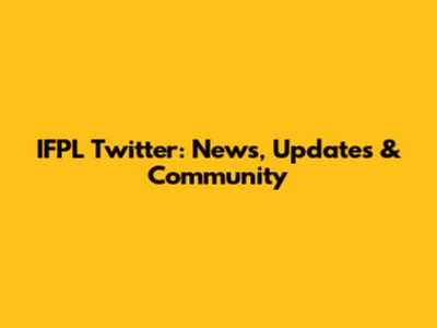 IFPL Twitter: News, Updates & Community