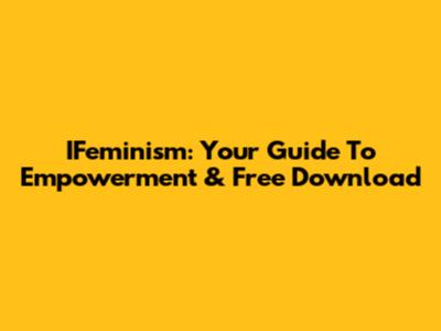 IFeminism: Your Guide To Empowerment & Free Download