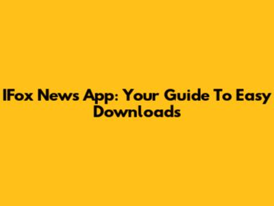IFox News App: Your Guide To Easy Downloads