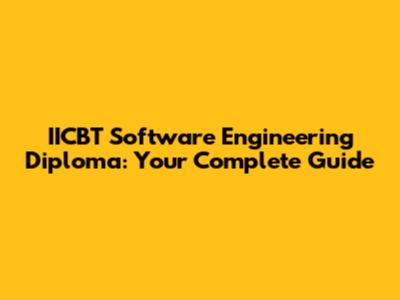 IICBT Software Engineering Diploma: Your Complete Guide