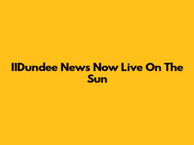 IIDundee News Now Live On The Sun