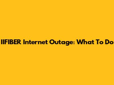 IIFIBER Internet Outage: What To Do