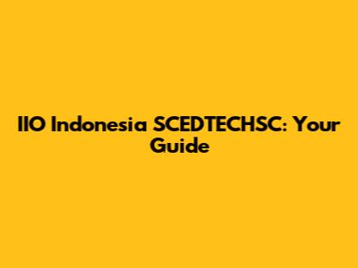 IIO Indonesia SCEDTECHSC: Your Guide