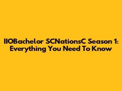 IIOBachelor SCNationsC Season 1: Everything You Need To Know