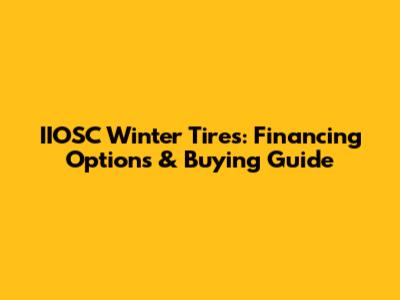 IIOSC Winter Tires: Financing Options & Buying Guide
