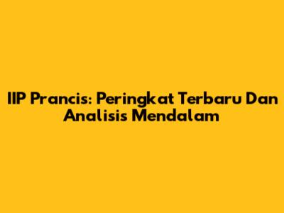 IIP Prancis: Peringkat Terbaru Dan Analisis Mendalam