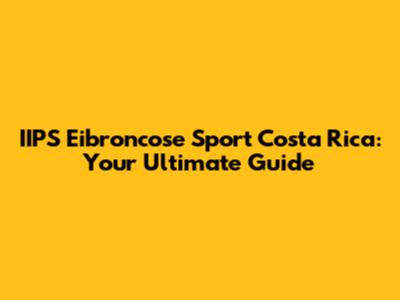 IIPS Eibroncose Sport Costa Rica: Your Ultimate Guide