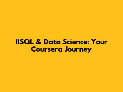 IISQL & Data Science: Your Coursera Journey