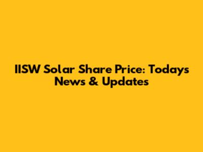 IISW Solar Share Price: Today's News & Updates