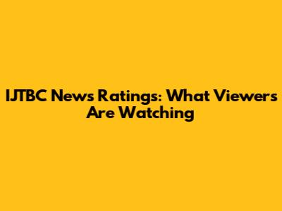 IJTBC News Ratings: What Viewers Are Watching