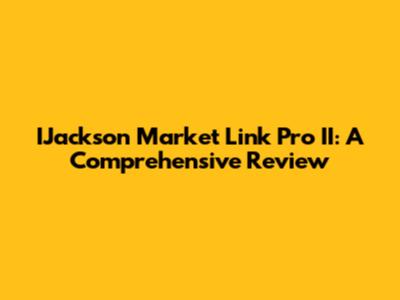 IJackson Market Link Pro II: A Comprehensive Review