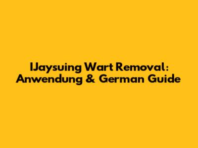 IJaysuing Wart Removal: Anwendung & German Guide