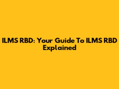 ILMS RBD: Your Guide To ILMS RBD Explained