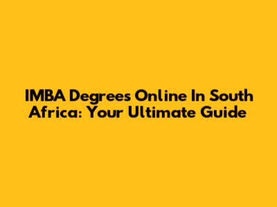 IMBA Degrees Online In South Africa: Your Ultimate Guide