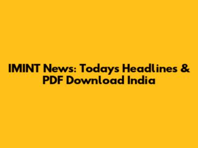 IMINT News: Today's Headlines & PDF Download India