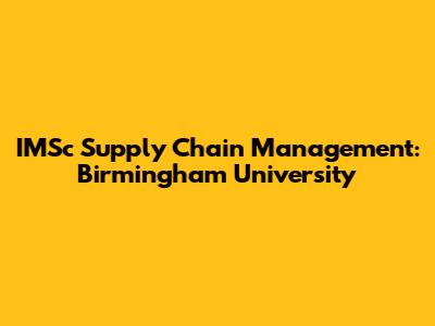 IMSc Supply Chain Management: Birmingham University