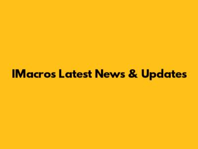 IMacros Latest News & Updates