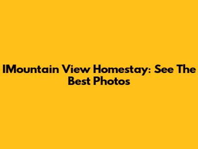 IMountain View Homestay: See The Best Photos