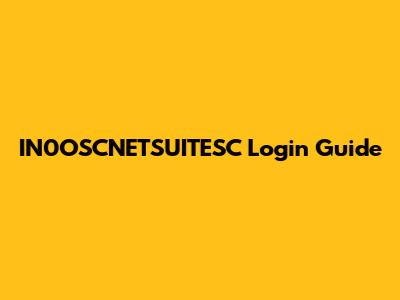 IN0OSCNETSUITESC Login Guide