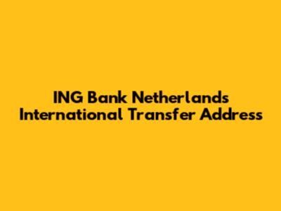 ING Bank Netherlands International Transfer Address