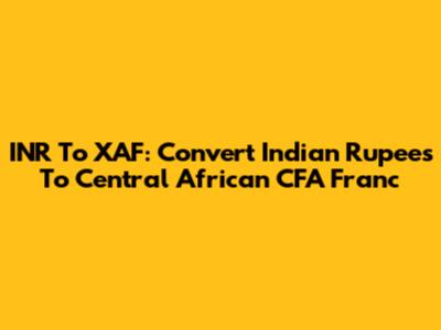 INR To XAF: Convert Indian Rupees To Central African CFA Franc
