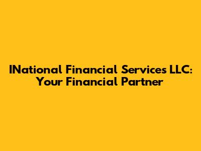 INational Financial Services LLC: Your Financial Partner