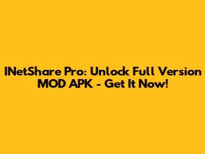 INetShare Pro: Unlock Full Version MOD APK - Get It Now!