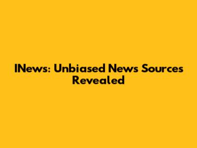 INews: Unbiased News Sources Revealed