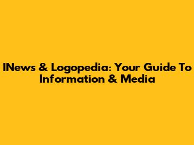 INews & Logopedia: Your Guide To Information & Media