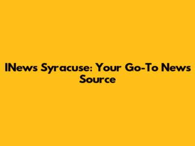 INews Syracuse: Your Go-To News Source