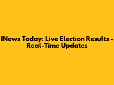 INews Today: Live Election Results - Real-Time Updates