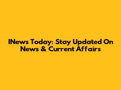 INews Today: Stay Updated On News & Current Affairs