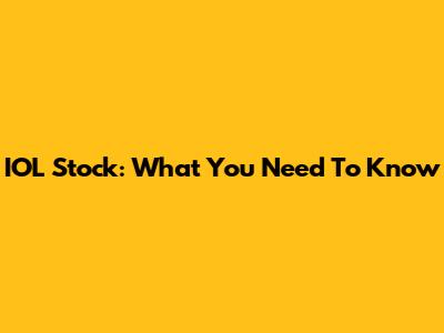 IOL Stock: What You Need To Know