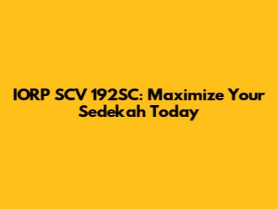 IORP SCV 192SC: Maximize Your Sedekah Today