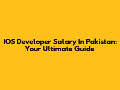 IOS Developer Salary In Pakistan: Your Ultimate Guide