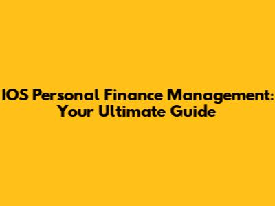 IOS Personal Finance Management: Your Ultimate Guide