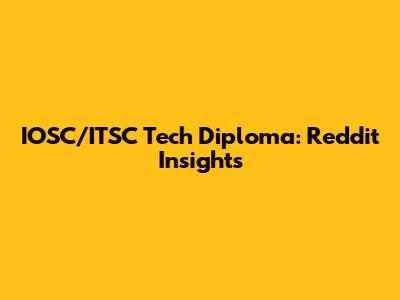 IOSC/ITSC Tech Diploma: Reddit Insights