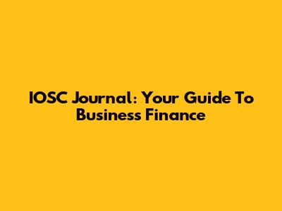 IOSC Journal: Your Guide To Business Finance