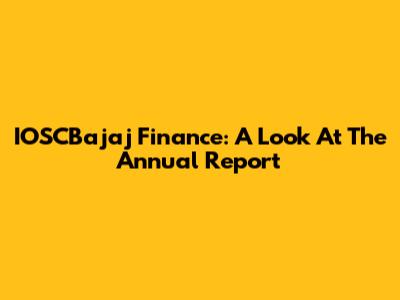IOSCBajaj Finance: A Look At The Annual Report