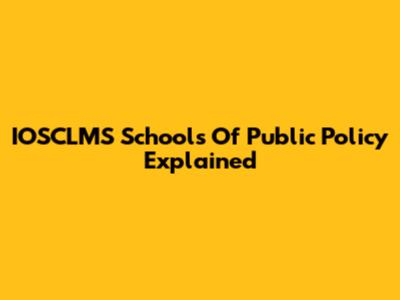 IOSCLMS Schools Of Public Policy Explained