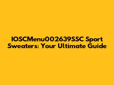 IOSCMenu002639SSC Sport Sweaters: Your Ultimate Guide