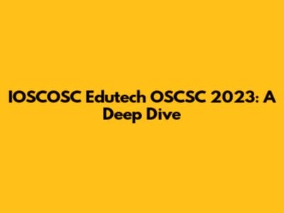IOSCOSC Edutech OSCSC 2023: A Deep Dive